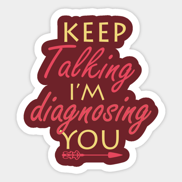 keep talking i’m diagnosing you Sticker by ayor
